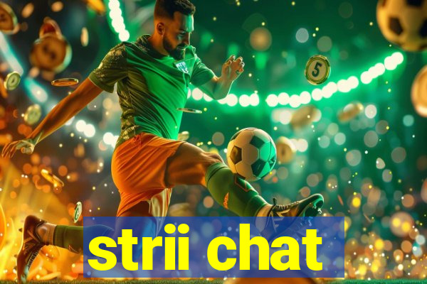 strii chat